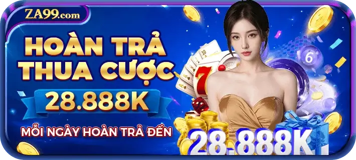 Za99c Hoàn Trả cược thua lên đến 28.888k mỗi ngày